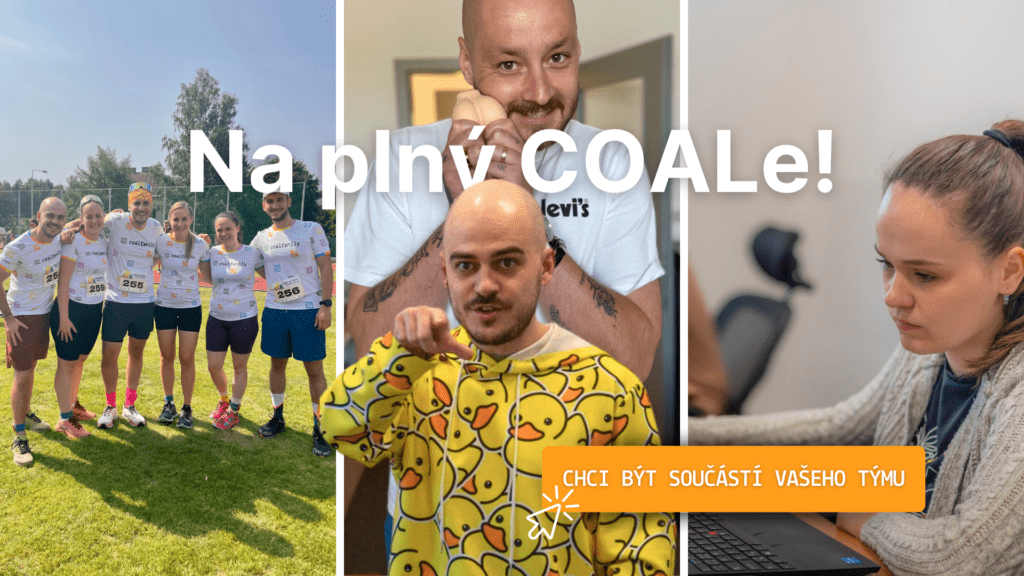 Coalfamily není jen značka, je to parta lidí, kde nás práce baví a osobní i profesní růst jde ruku v ruce. Hrdě stavíme na našich klíčových hodnotách - týmovém duchu, aktivním životním stylu, nadšení, neustálém rozvoji a podpoře místní komunity. Tyto hodnoty jsou základem našich úspěchů a plánů do budoucna. Jak dál rosteme, náš cíl zůstává stejný: vytvářet prostředí, kde se naši zaměstnanci i klienti cítí podporováni a inspirováni k dosažení svého plného potenciálu.